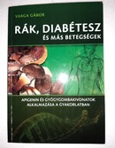 Online antikvárium: Rák, diabétesz és más betegségek (Apigenin- és gyógygombakivonatok alkalmazása a gyakorlatban)