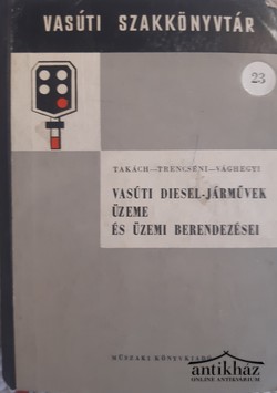 Könyv: Vasúti diesel-járművek üzeme és üzemi berendezései