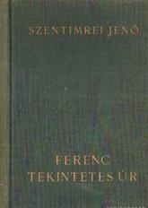 Könyv: Ferenc tekintetes úr 