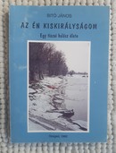 Online antikvárium: Az én kiskirályságom - Egy tiszai halász élete