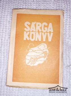 Könyv: Sárga Könyv  (Adatok a magyar zsidóság háborús szenvedéseiből 1941-1945)