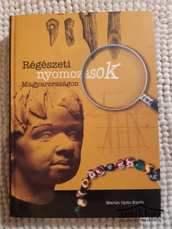Könyv: Régészeti nyomozások Magyarországon
