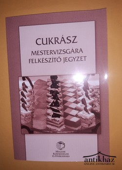 Könyv: Cukrász mestervizsgára felkészítő jegyzet