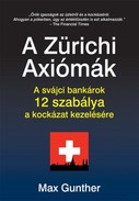 Online antikvárium: A Zürichi Axiómák (A svájci bankárok 12 szabálya a kockázat kezelésére)