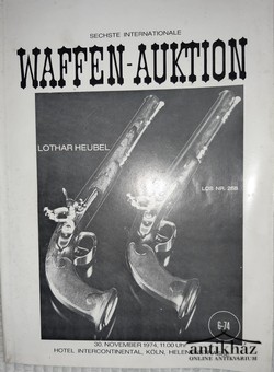Könyv: Sechste Internationale Waffen-auktion (Hatodik Nemzetközi Fegyver Árverés)