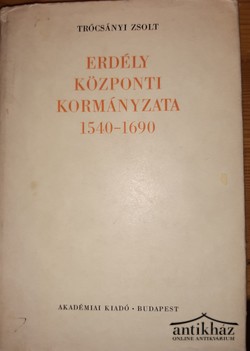 Könyv: Erdély központi kormányzata 1540-1690