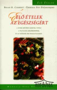 Könyv: Élő ételek az egészségért (A nyers növényi konyha titkai a fiatalság megőrzéséhez, és az egészség helyreállításához)