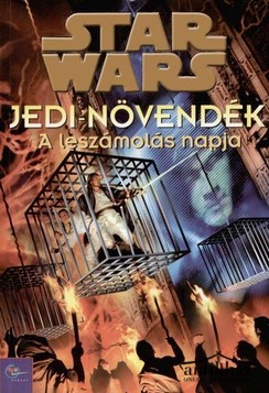 Könyv: A leszámolás napja - Jedi-növendék (Star Wars: Jedi Apprentice: The Day of Reckoning)