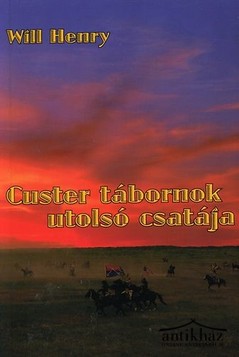 Könyv: Custer ​tábornok utolsó csatája