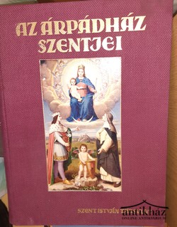 Könyv: Az Árpádház szentjei