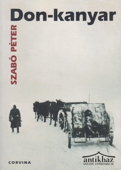 Könyv: Don-kanyar  (A magyar királyi 2. honvéd hadsereg története 1942-1943)
