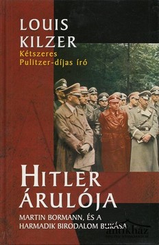 Könyv: Hitler árulója (Martin Bormann, és a Harmadik Birodalom bukása)