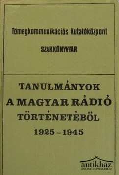 Könyv: Tanulmányok a Magyar Rádió történetéből 1925-1945