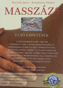 Könyv: Masszázs (Bevezetés a svédmasszázs gyakorlatába, a gyógymasszázs vázlatos áttekintése)