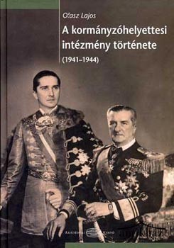 Könyv: A kormányzóhelyettesi intézmény története (1941-1944)