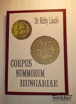Könyv: Corpus Nummorum Hungariae I-II. (+ Pótlék a Corpus Nummorum Hungariae - Magyar egyetemes éremtár I. füzetéhez)