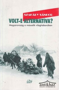 Könyv: Volt-e alternatíva? (Magyarország a második világháborúban) (Dedikált!)