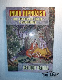 Könyv: India hipnózisa (Kelet szuggesztiós jógája a gyakorlatban)