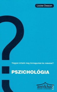 Könyv: Pszichológia - Hogyan értsük meg önmagunkat és másokat?