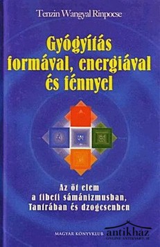 Könyv: Gyógyítás formával, energiával és fénnyel (Az öt elem a tibeti sámánizmusban, Tantrában és Dzogcsenben )