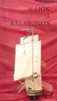 Könyv: Hajók a Balatonon