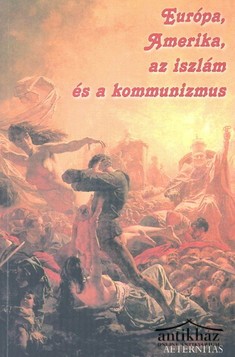 Könyv: Európa, Amerika, az iszlám és a kommunizmus