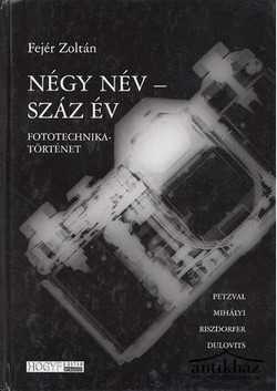 Könyv: Négy név - száz év (Petzval, Mihályi, Riszdorfer, Dulovits találmányai)