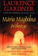 Online antikvárium: Mária Magdolna öröksége (A Jézus és Mária vérvonala ellen szőtt összeesküvés. A Da Vinci-kód mögött rejlő titkok leleplezése)