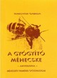 Online antikvárium: A gyógyító méhecske (Apiterápia. Méhészeti termékek gyógyhatásai)