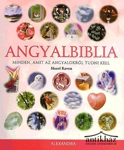 Könyv: Angyalbiblia (Minden, amit az angyalokról tudni kell)