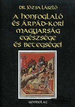 Könyv: A honfoglaló és Árpád-kori magyarság egészsége és betegségei