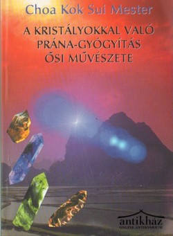 Könyv: A kristályokkal való prána-gyógyítás ősi művészete
