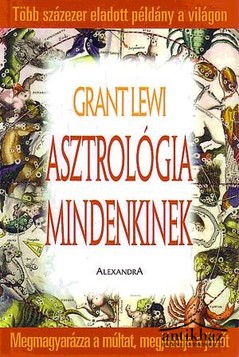 Könyv: Asztrológia mindenkinek (Megmagyarázza a múltat, megjósolja a jövőt)