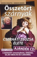 Online antikvárium: Összetört szárnyak (Cserháti Zsuzsa élete) (Ajándék CD-vel)