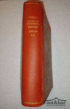 Könyv: Életem és működésem Magyarországon az 1848. és 1849. években (I-II. kötet egybekötve)