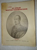 Online antikvárium: Az utolsó magyar nádorispánok (Sándor, József és István főhercegek)