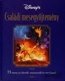 Könyv: Disney's Családi mesegyűjtemény (75 mese az életről, szeretetről és tanulásról)