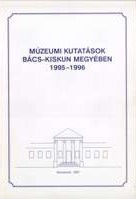 Könyv: Múzeumi kutatások Bács-Kiskun megyében 1995 - 1996