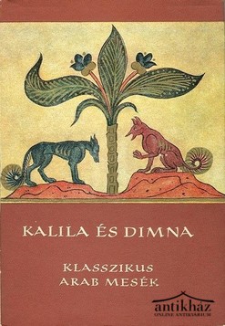 Könyv: Kalíla és Dimna (Klasszikus arab mesék)