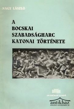 Könyv: A Bocskai szabadságharc katonai története