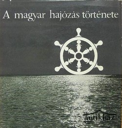 Könyv: A magyar hajózás története