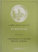 Online antikvárium: Csongrád és Csanád megye leírása (A Móra Ferenc Múzeum Évkönyve 1980/81-2)