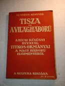 Online antikvárium: Tisza és a világháború (A Bécsi Külügyi Hivatal titkos okmányai...)