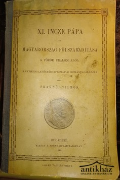 Könyv: XI. Incze pápa és Magyarország fölszabadítása a török uralom alól