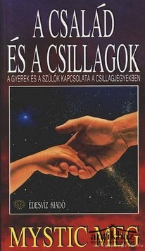 Könyv: A család és a csillagok (A gyerek és a szülők kapcsolata a csillagjegyekben)