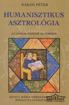 Könyv: Humanisztikus asztrológia (Az emberi psziché új térképe - Szepes Mária horoszkópjának részletes elemzésével)