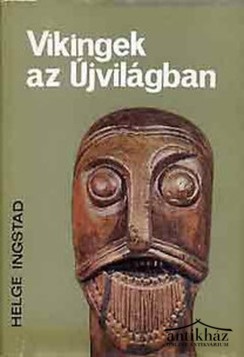 Könyv: Vikingek az Újvilágban (Normann település felfedezése Észak-Amerikában)