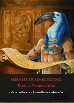 Könyv: Tabula Smaragdina (A titkos csodaszer - A hermetikus tan titkos műve)