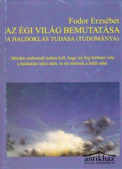 Könyv: Az égi világ bemutatása - A haldoklás tudása (tudománya)