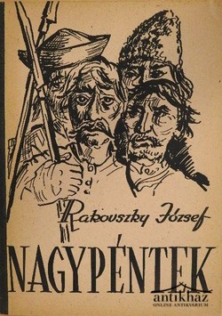 Könyv: Nagypéntek (Az 1735-ös békési és a Szegedinácz Péró féle új-kuruc fölkelés története) (Dedikált!)